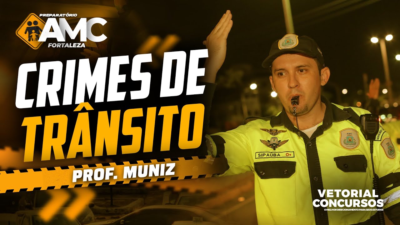 CRIMES DE TRÂNSITO  |  AMC de Fortaleza  |  PROF MUNIZ