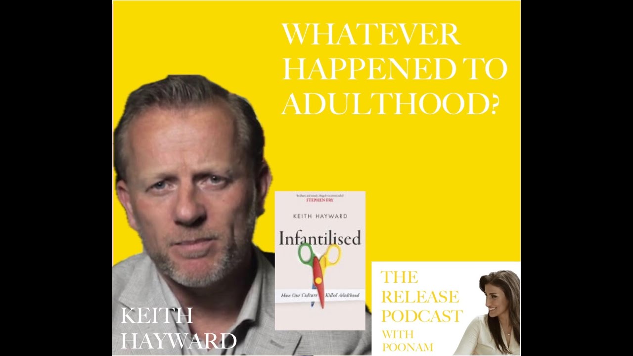 46. The Infantilisation of Society & The Death Of Adulthood, with Author Keith Hayward