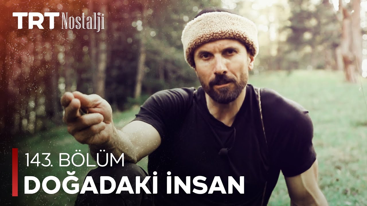 Doğadaki İnsan 143.Bölüm