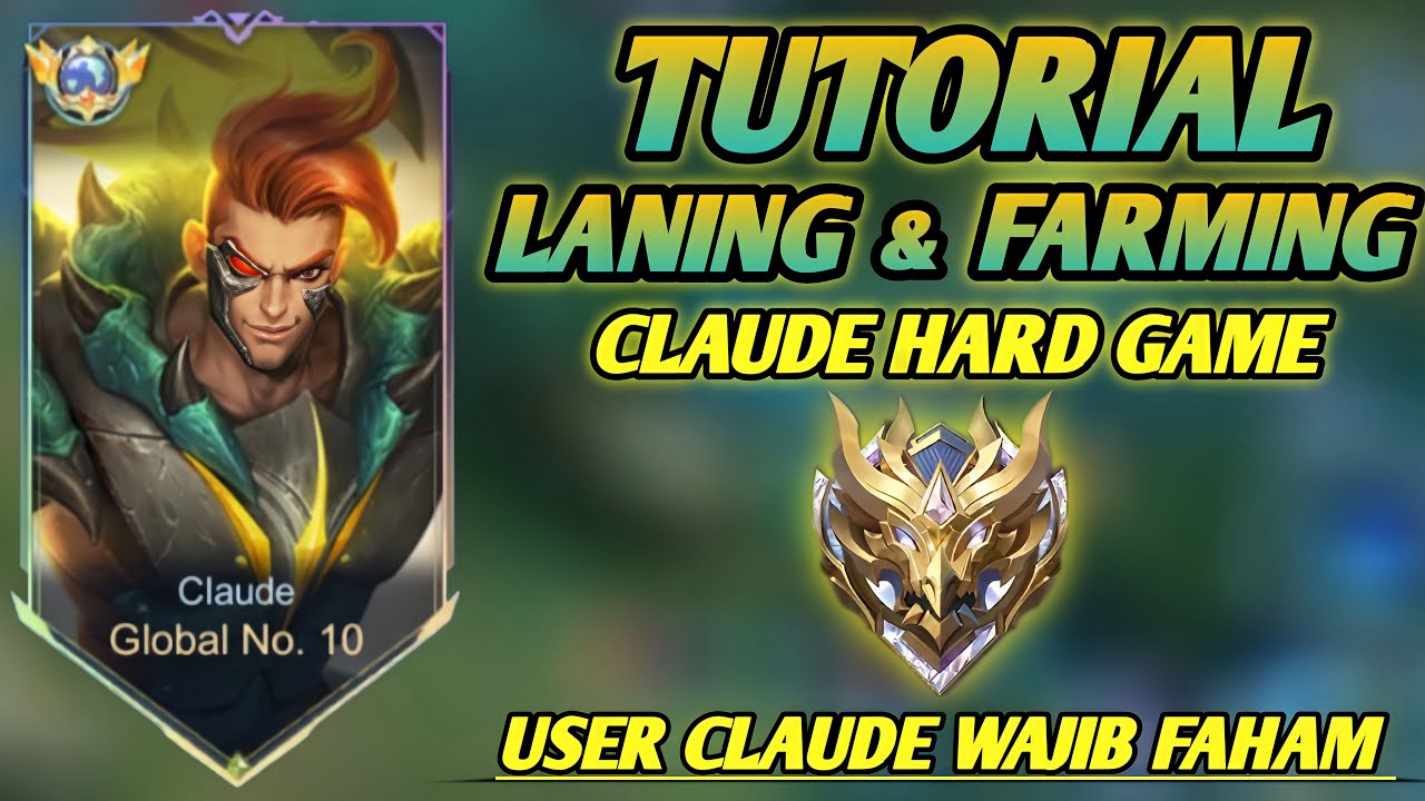 TIPS & TUTORIAL LANING, FARMING CLAUDE TERBARU KETIKA HARD GAME! (AUTO EPIC COMEBACK) - MLBB