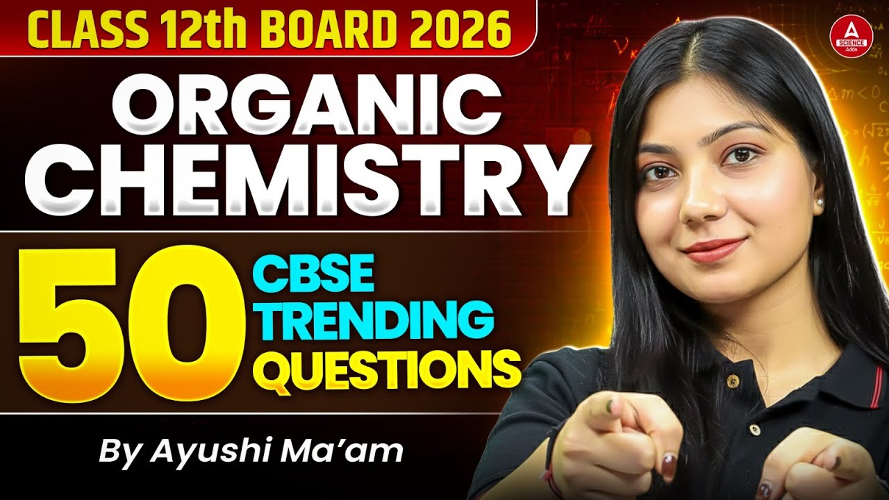 Complete Organic Chemistry Top 50 CBSE Trending Questions | For Class 12th Board Exam 2026
