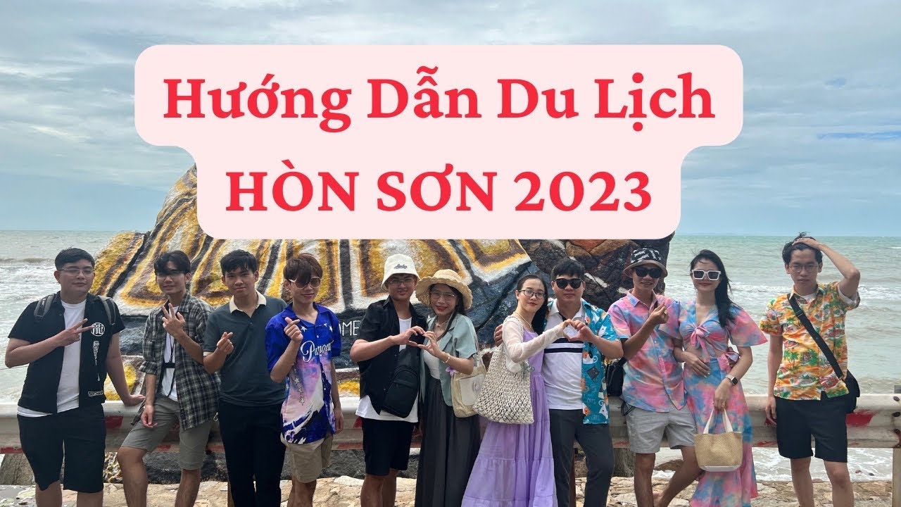 HƯỚNG DẪN DU LỊCH HÒN SƠN 2023 TẤT TẦN TẬT || Ăn gì, chơi gì tại Hòn Sơn || GIANG DU LỊCH
