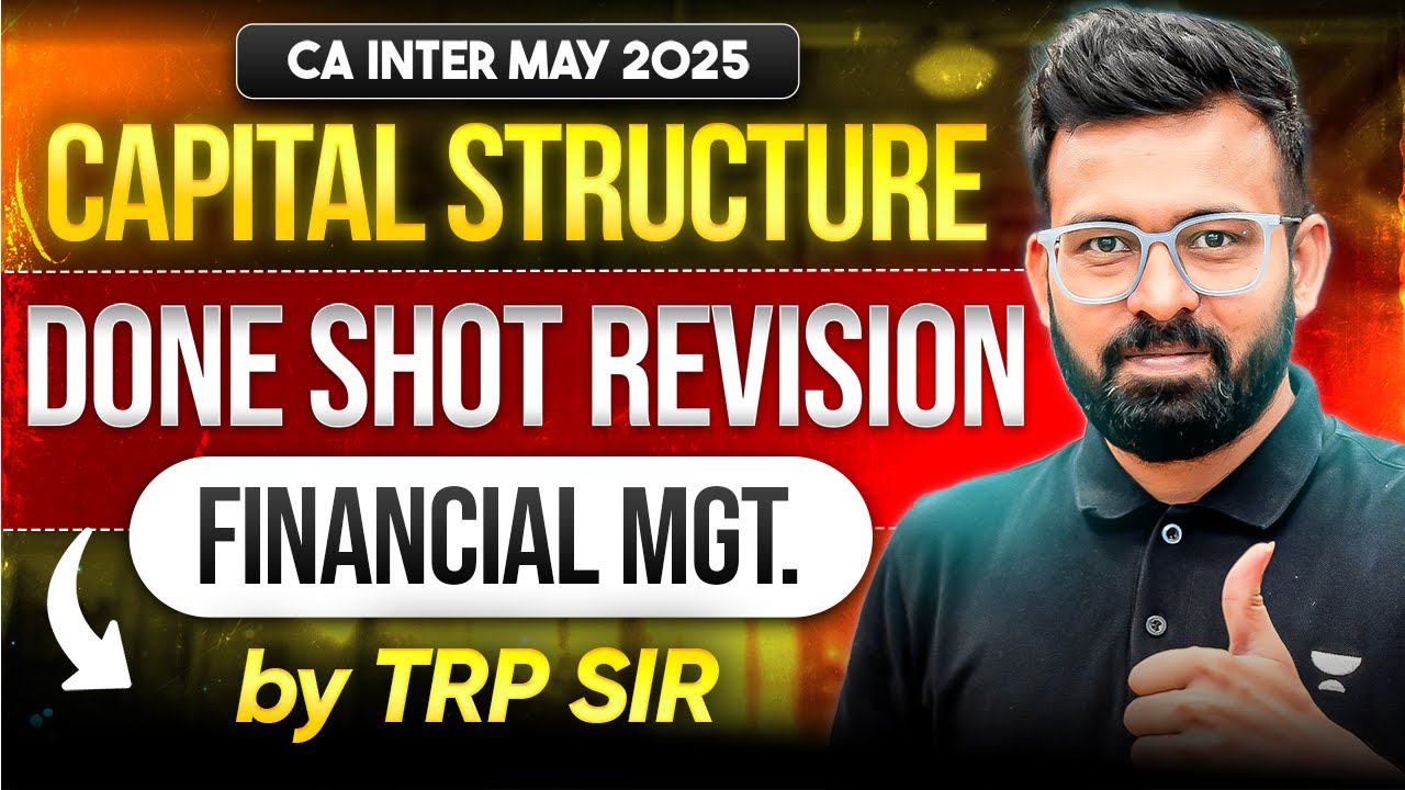 Capital Structure | Done Shot Revision for CA Inter May'25 FM | CA Rahul Panchal (TRP Sir)