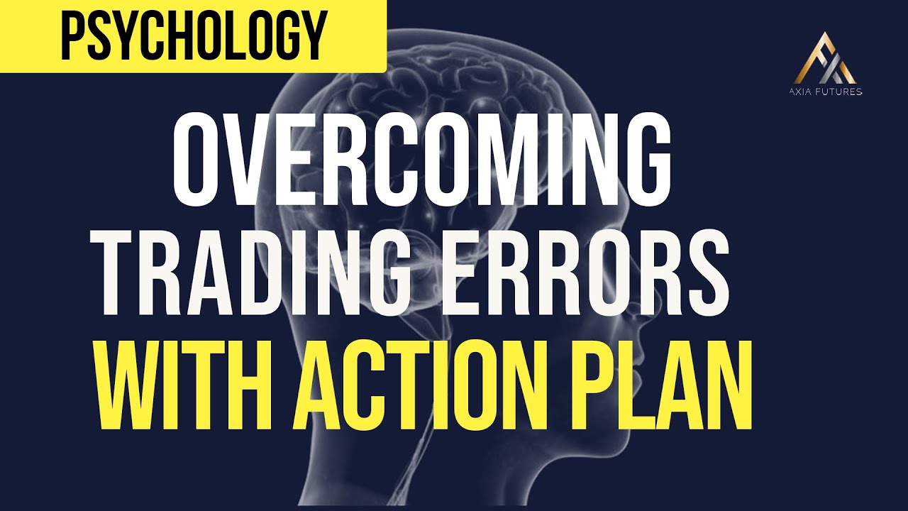 Overcome Trading Errors with an Action Plan - 12 July 2017 | Axia Futures
