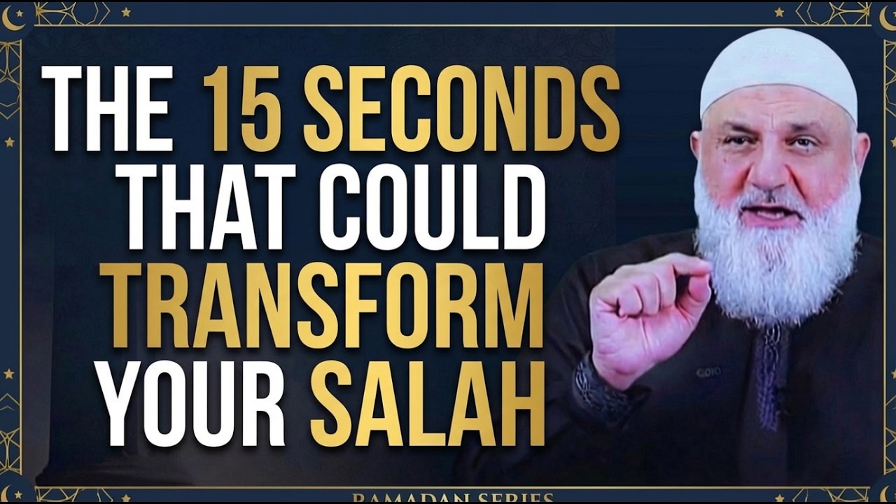 Ramadan Series: The 15 Seconds That Could Transform Your Salah | Ustadh Mohamad Baajour