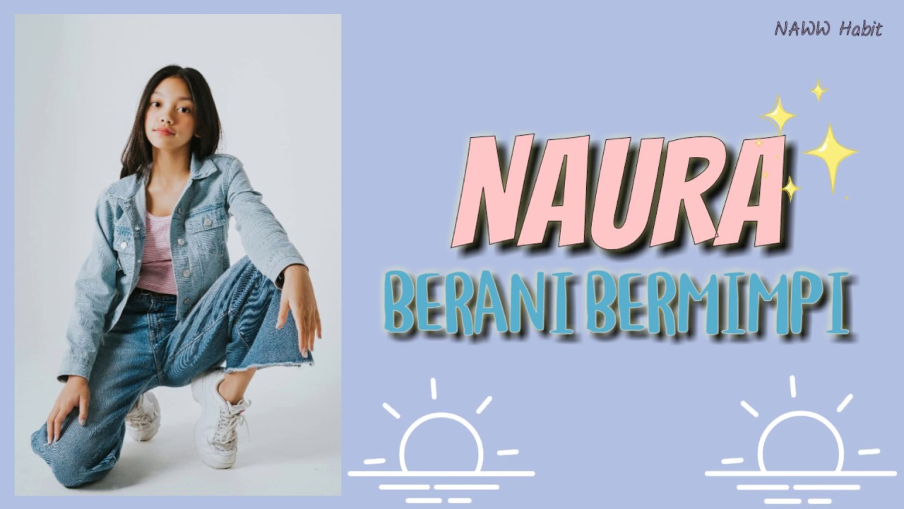 [LYRICS] NAURA - BERANI BERMIMPI