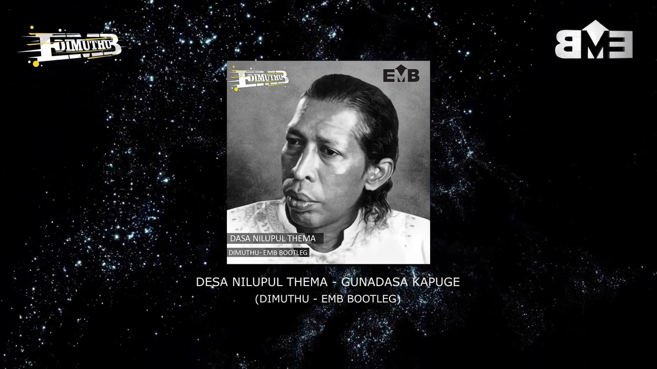 DESA NILUPUL THEMA - GUNADASA KAPUGE l (DIMUTHU - EMB BOOTLEG)