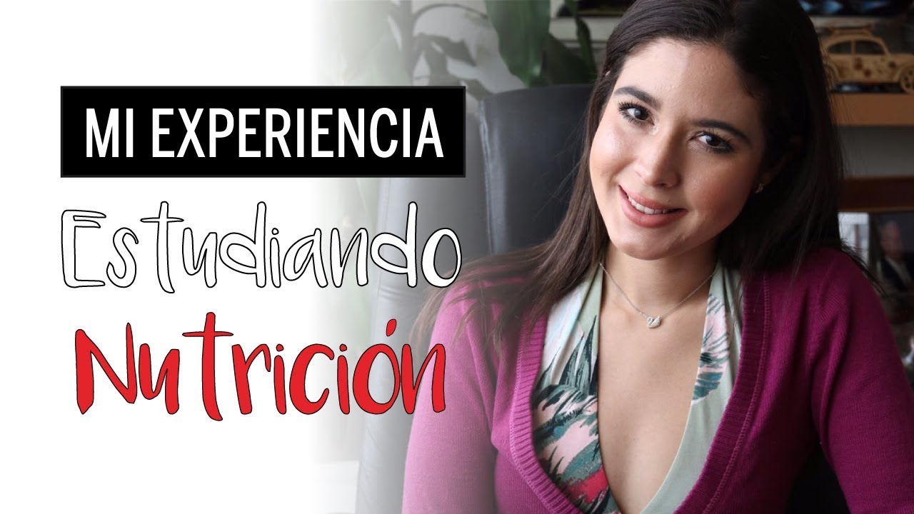 Mi Experiencia Estudiando NUTRICIÓN / Ana Gabriela Ugalde