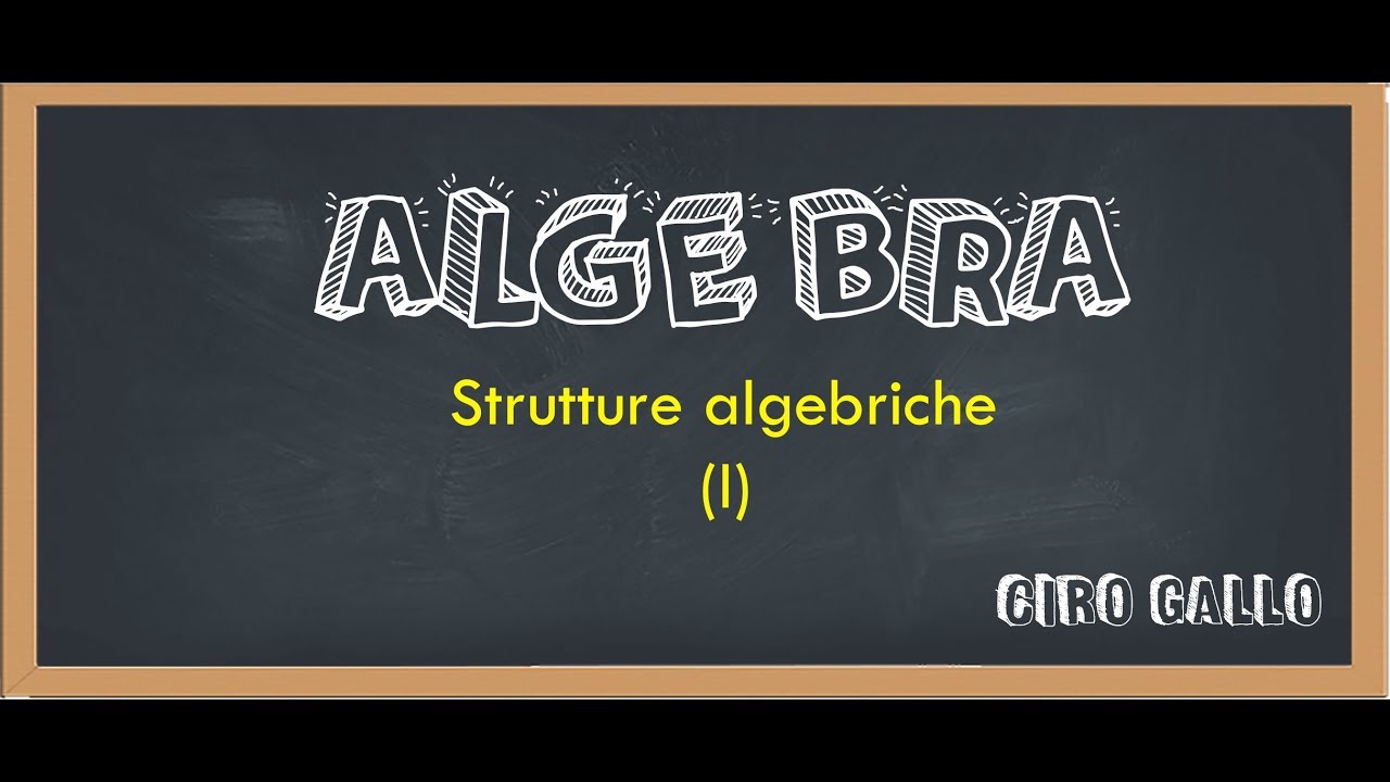 [ALGEBRA #1] - Strutture Algebriche (prima parte)