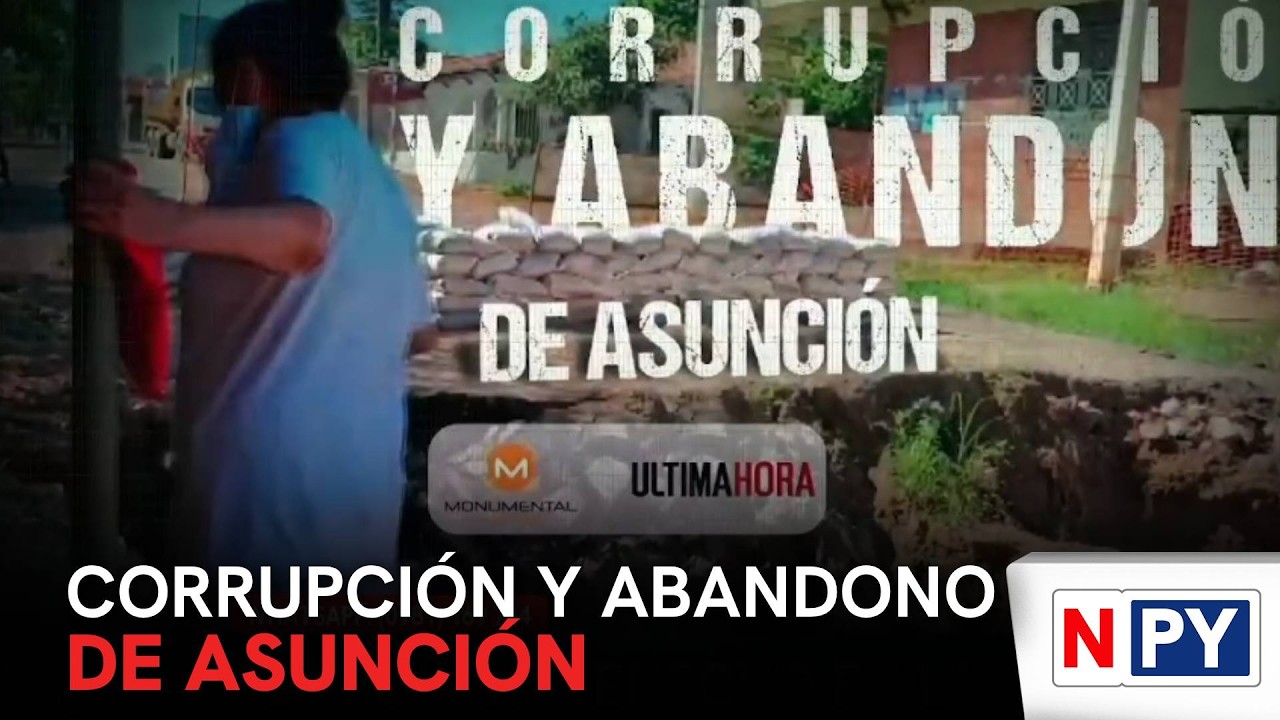 #Especial | Corrupción y abandono de Asunción