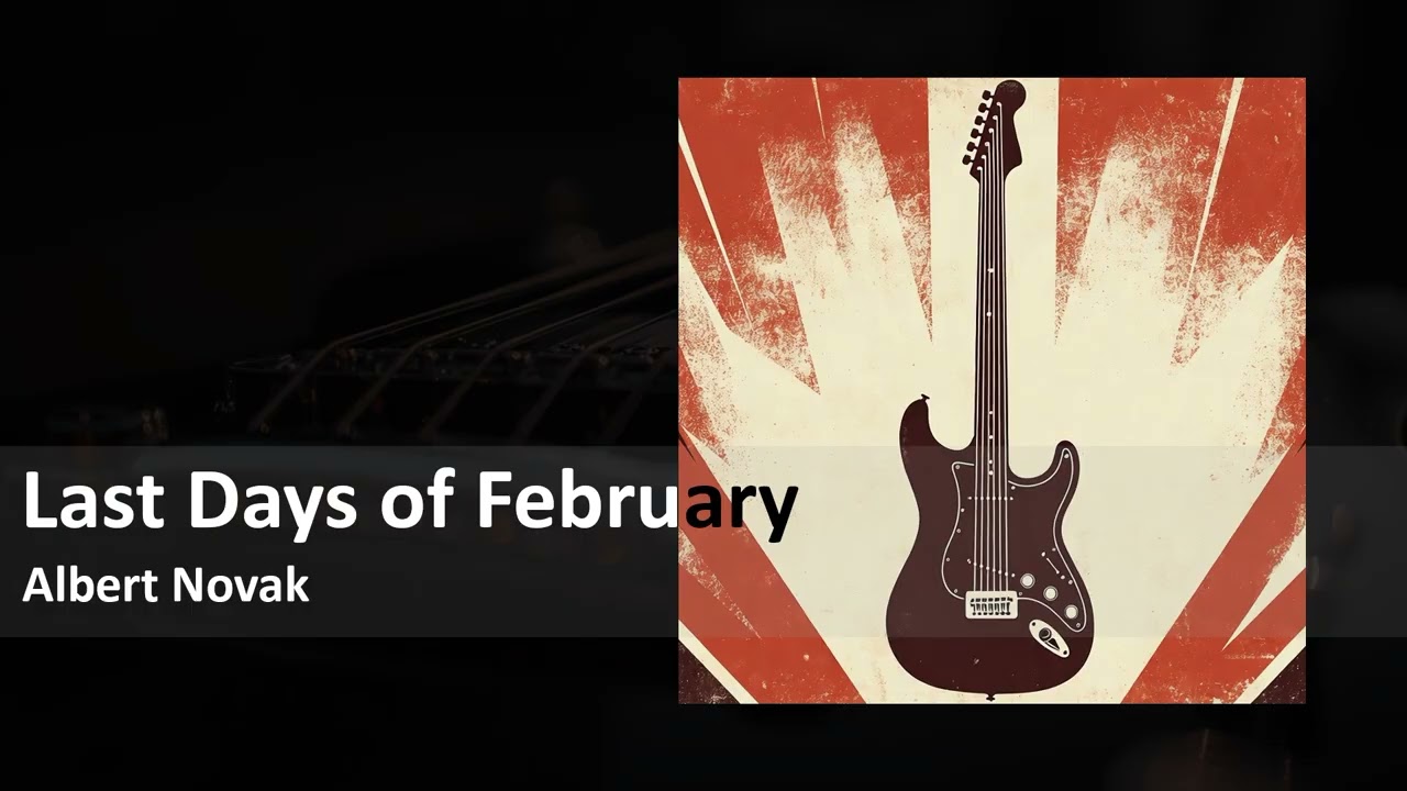 Last Days of February | Albert Novak | Instrumental Rock Music