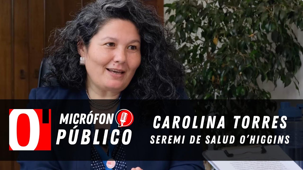 Seremi de Salud O'Higgins, Dra. Carolina Torres | Micrófono Público