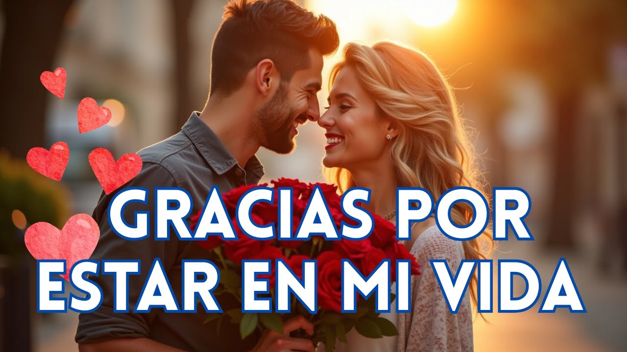 GRACIAS POR ESTAR EN MI VIDA ❤️ | La Canción que Todo Corazón Agradecido Debe Escuchar