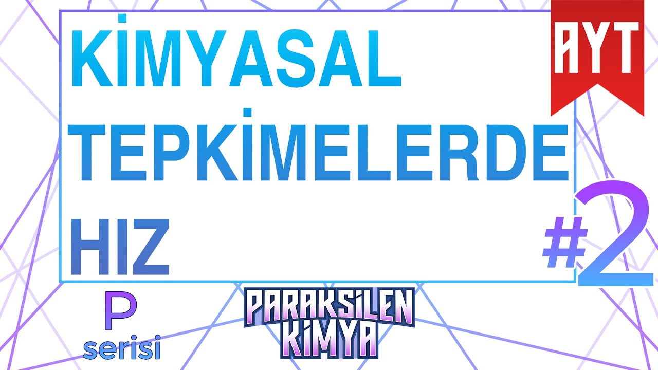 AYT-2022-Tepkimelerde Hız - 02 (P Serisi)