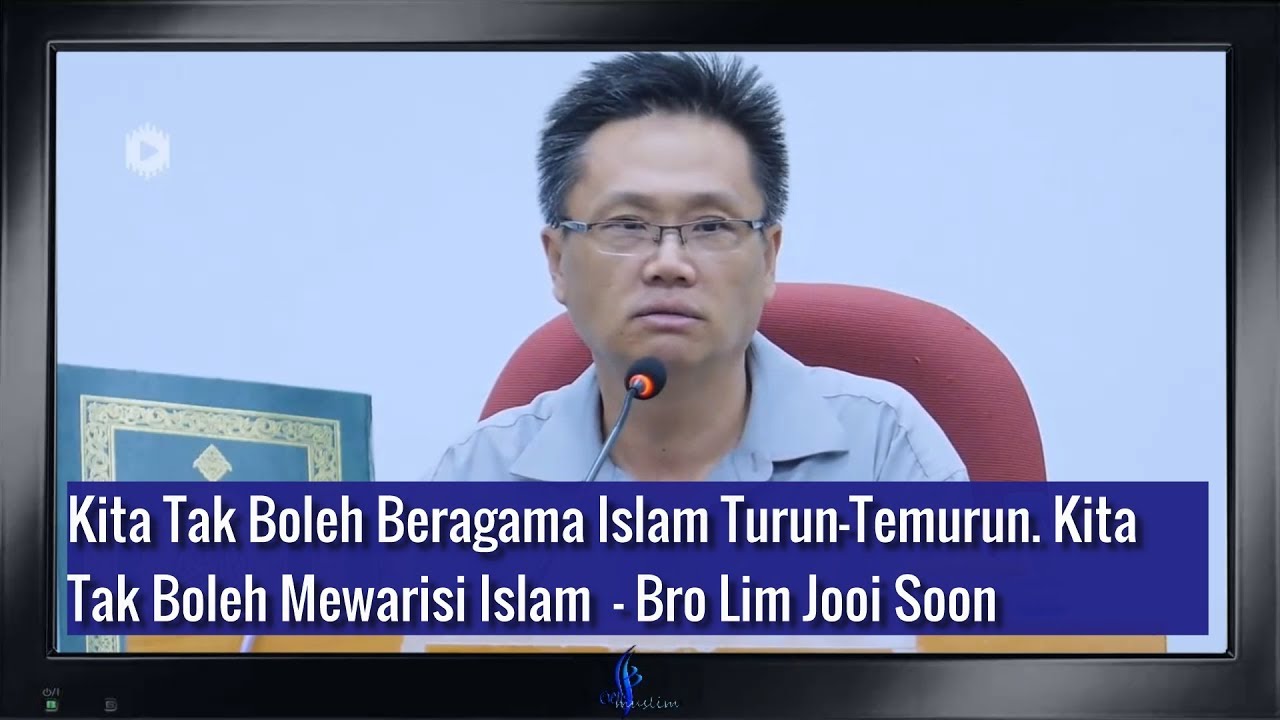 Kita Tak Boleh Hanya Mewarisi Islam. Islam Bukan Agama Ikut-Ikutan - Bro Lim Jooi Soon