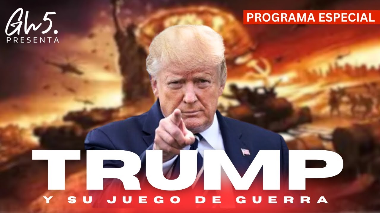 GW5 Presenta: Trump y su juego de Guerra