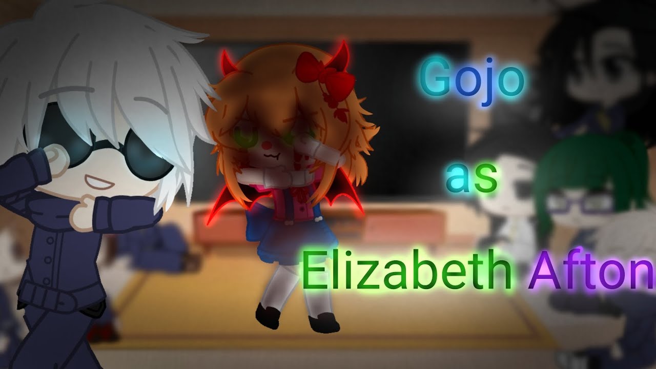 Jujutsu kaisen reagindo a Gojo as Elizabeth Afton