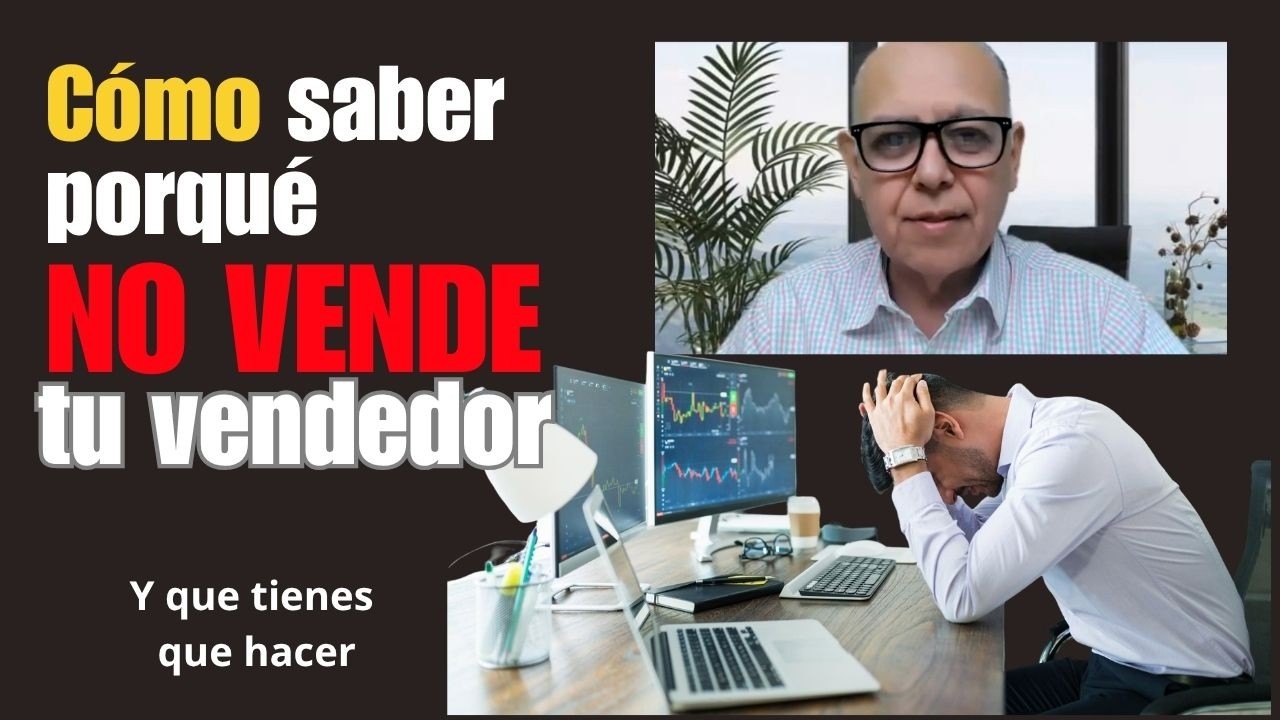 Cómo saber porque NO Vende tu vendedor
