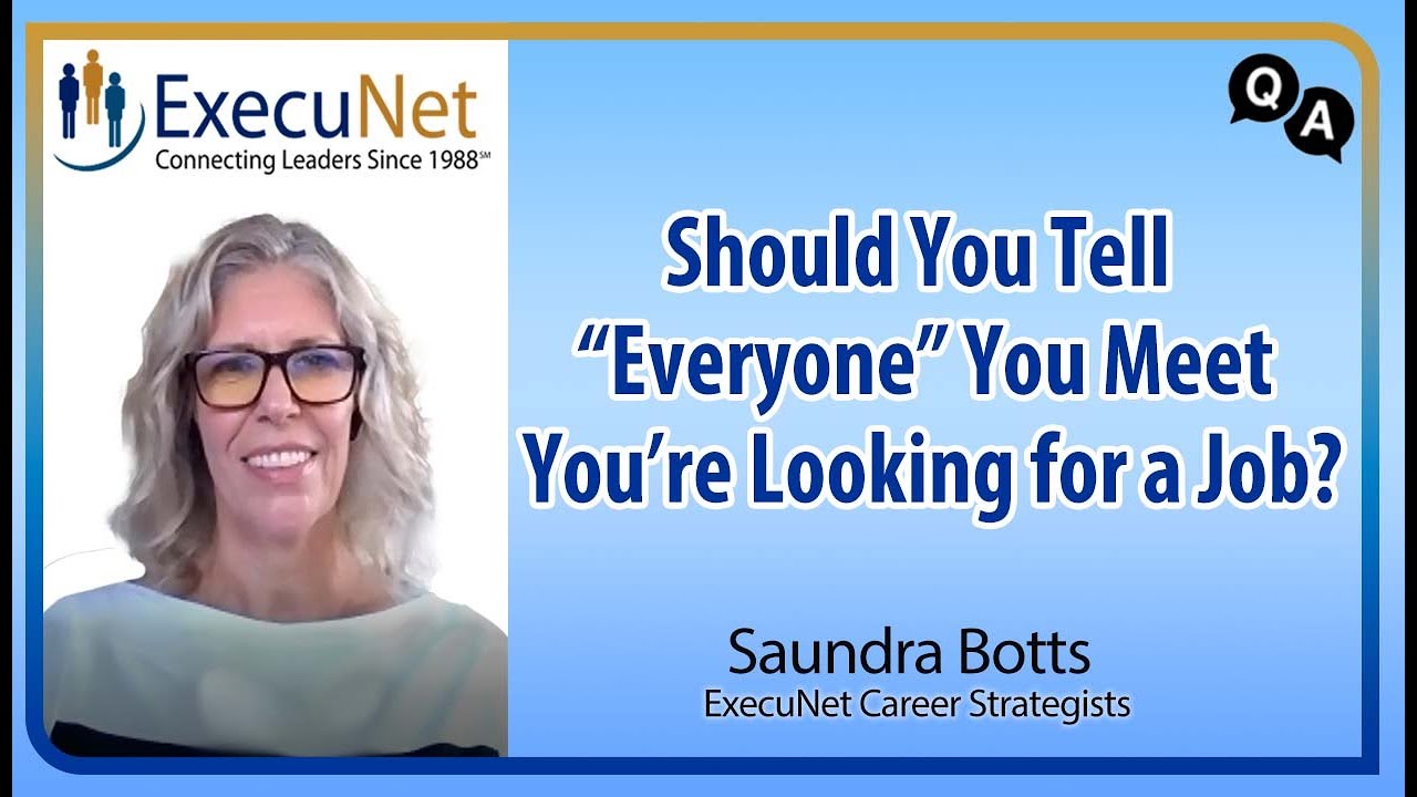 Should You Tell &ldquo;Everyone&rdquo; You Meet You&rsquo;re Looking for a Job?