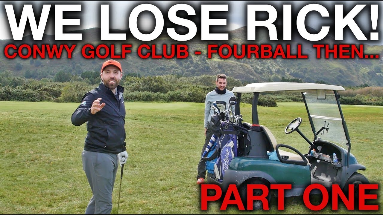 WE LOSE RICK! Conwy Golf Club - Rick Shiels & Andy Carter vs Matt Fryer & Me
