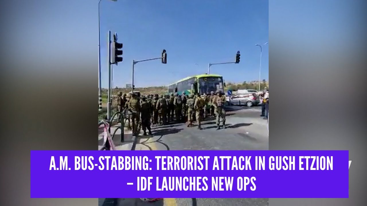 Terrorist attack in Gush Etzion &ndash; IDF launches new ops