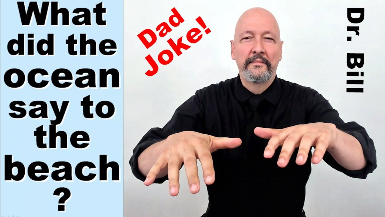 Dad Joke in ASL:  What did the ocean say to the beach?