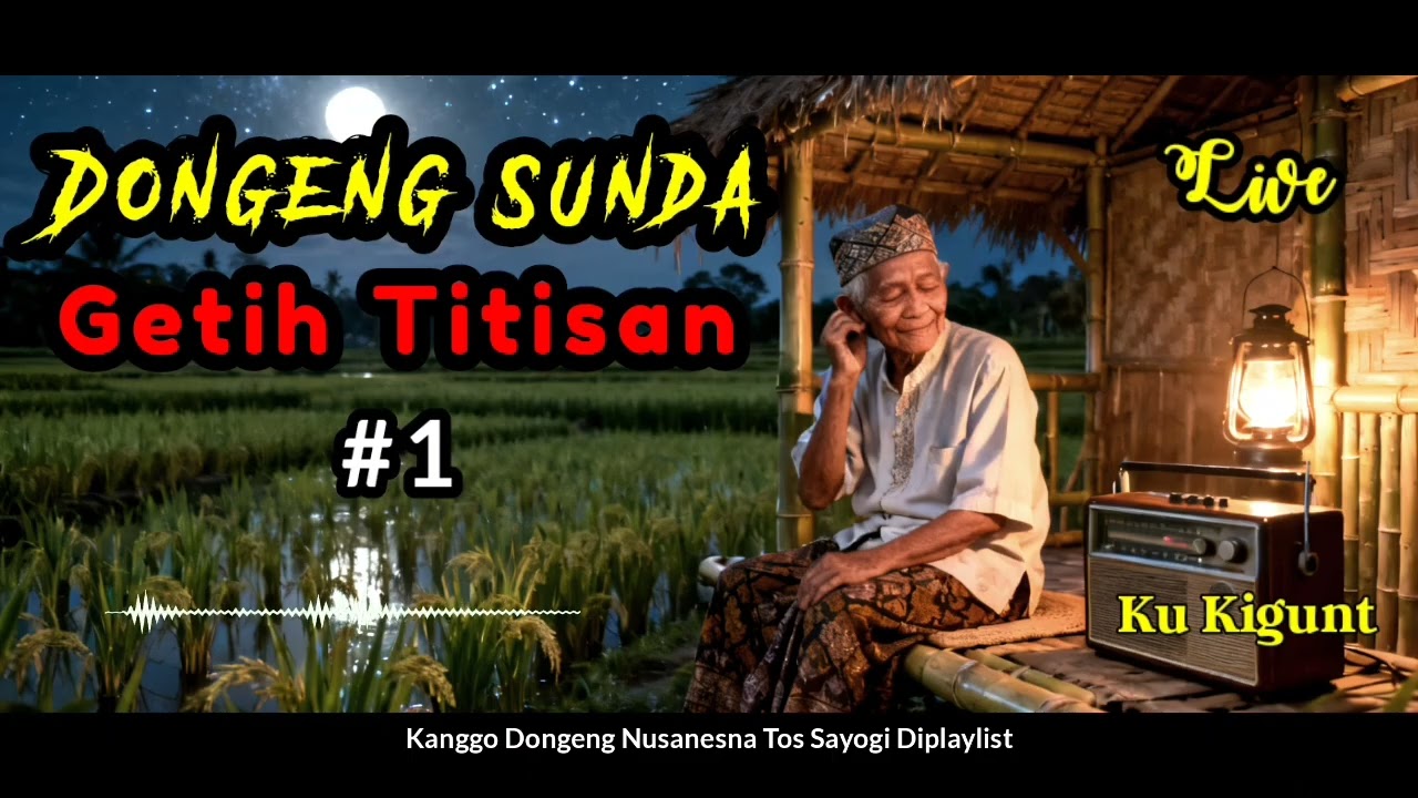 CARITA DONGENG SUNDA, GETIH TITISAN BAG 1, DONGENG KIGUN