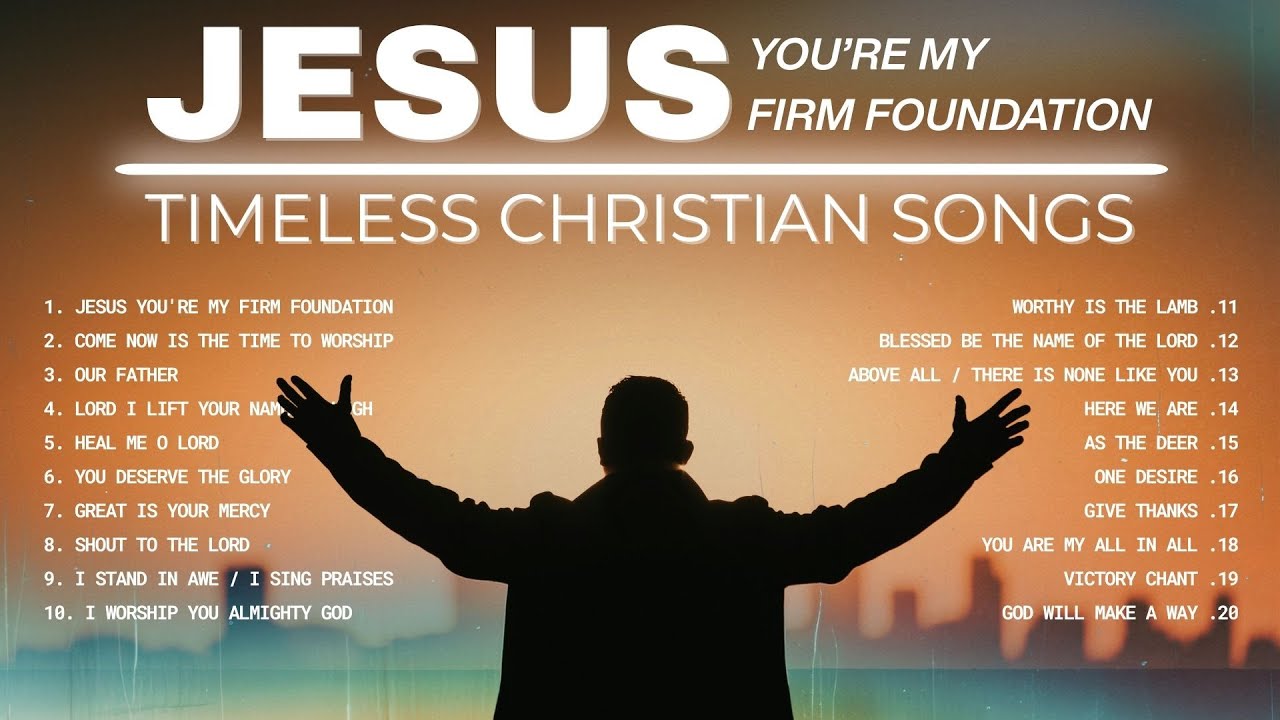 Jesus You're My Firm Foundation | Classic 80s & 90s Worship Songs