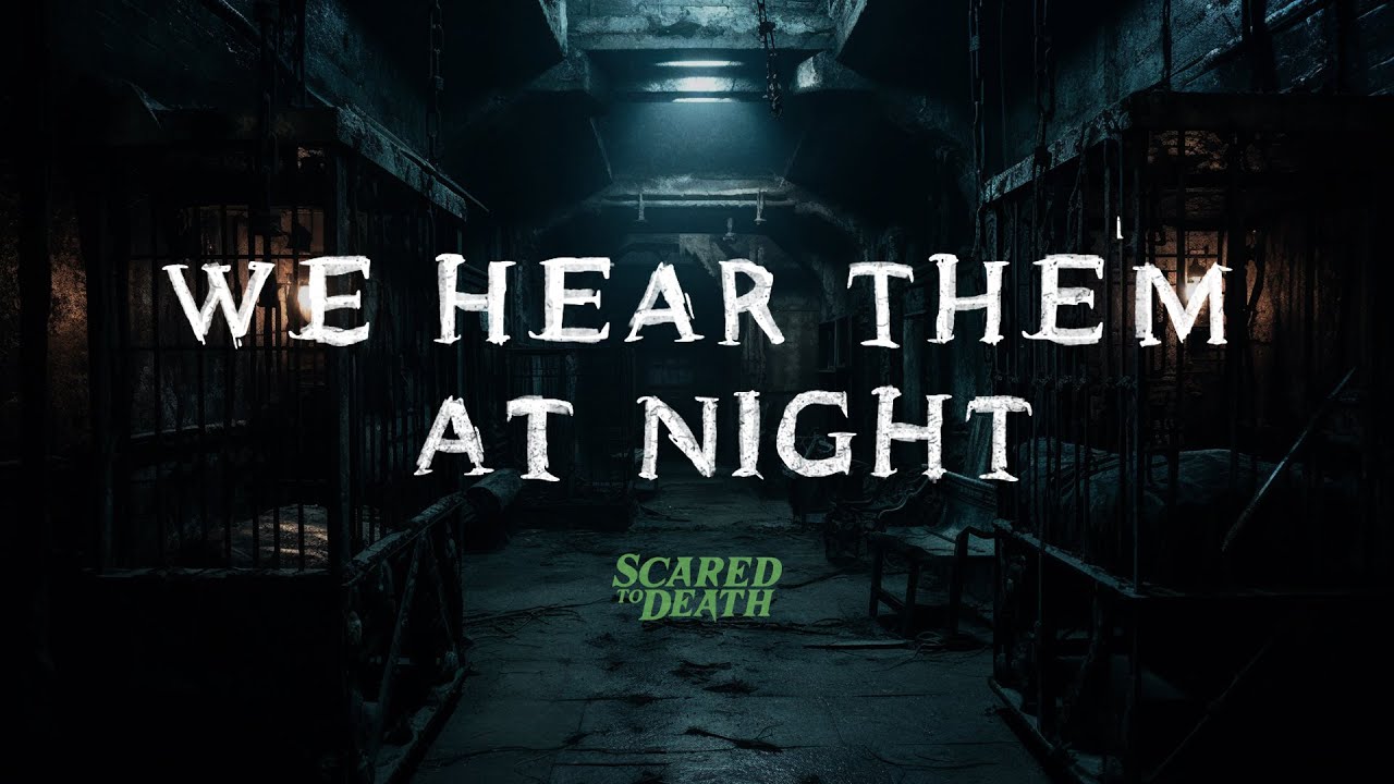 Scared to Death | We Hear Them At Night