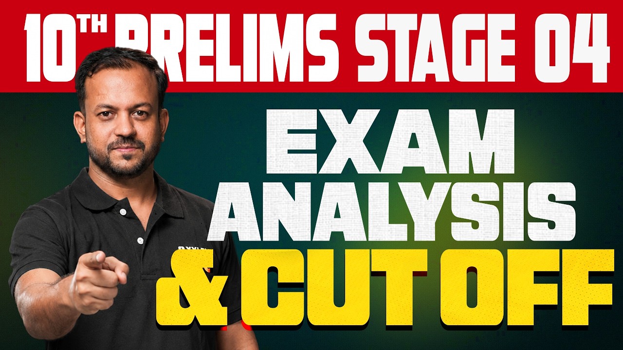 10TH PRELIMS STAGE 04 | EXAM ANALYSIS & CUTOFF | Xylem PSC