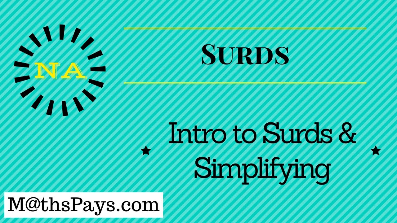 Intro to Surds and simplifying surds