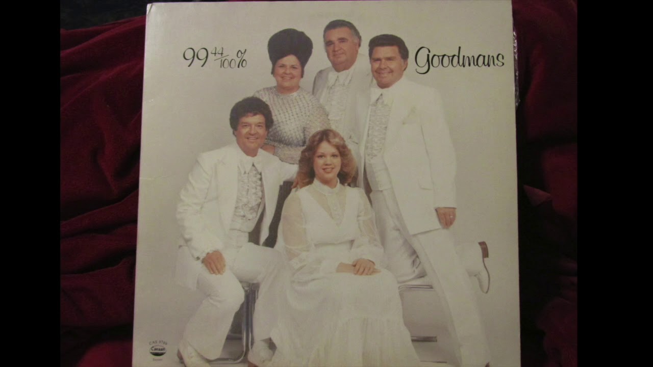 The Happy Goodmans - 99 44/100% Goodmans - The complete record album