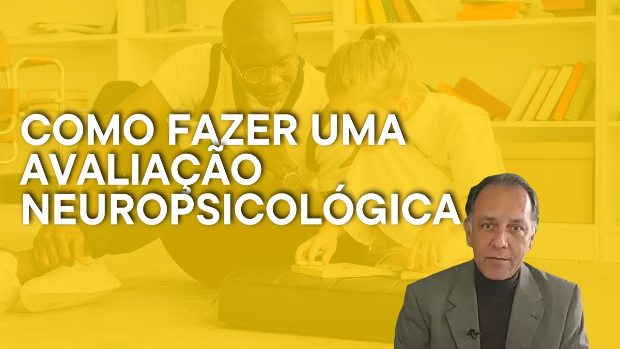 Como planejar uma avaliação neuropsicológica | Neuropsicologia Cognitiva