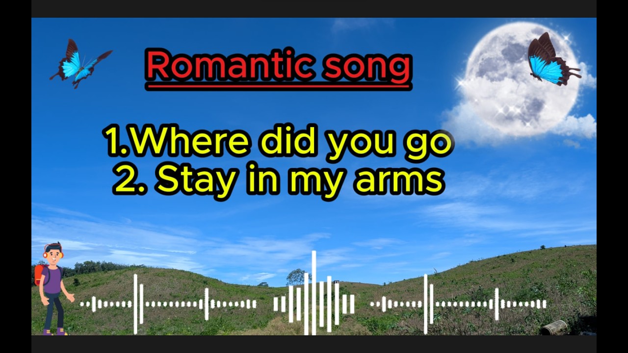 Where did you go / Stay in my arms/song romantic. song lyrics/love song