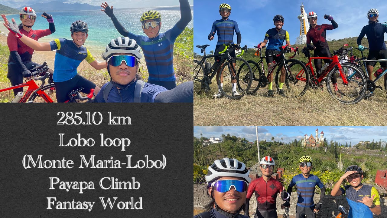 285.10 km laspagan ride! Lobo Loop |Monte Maria-Lobo| Payapa Climb - Fantasy World.