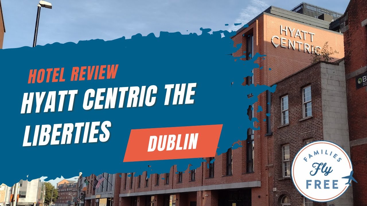 Dublin Hotel: Hyatt Centric The Liberties | Tour and Review