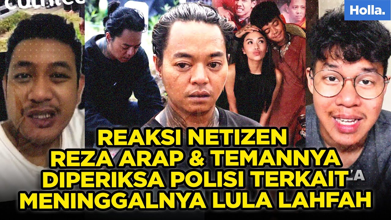 REAKSI NETIZEN REZA ARAP & TEMANNYA DIPERIKSA POLISI TERKAIT MENINGGALNYA LULA LAHFAH