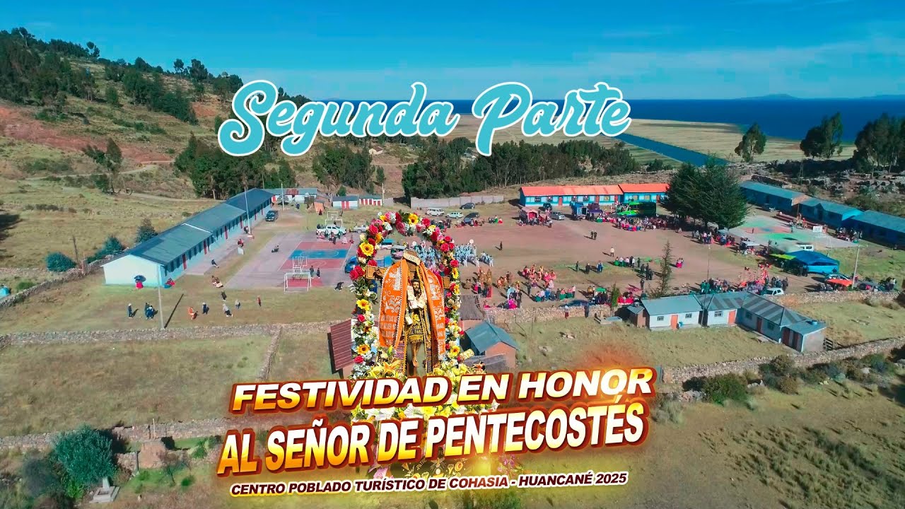 FESTIVIDAD EN HONOR AL SEÑOR DE PENTECOSTES COHASIA - HUANCANÉ 2025  (SEGUNDA PARTE)