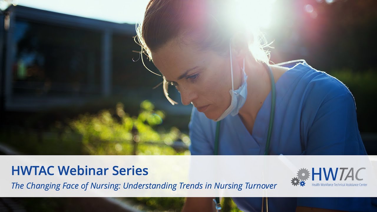 The Changing Face of Nursing: Understanding Trends in Nursing Turnover Webinar