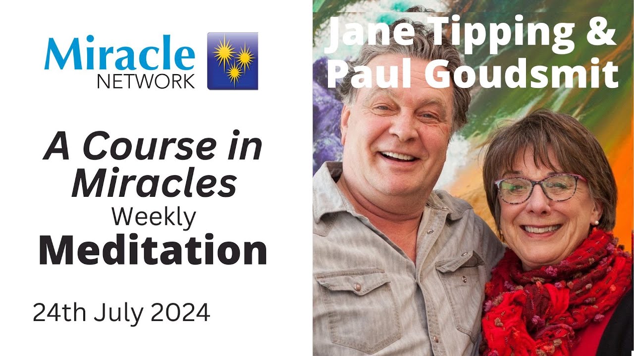 'A Course in Miracles' Meditation - JaneTipping & Paul Goudsmit, 24/07/24