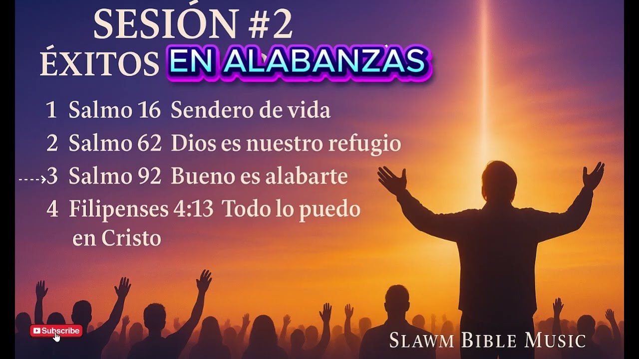 SESIÓN #2 – Éxitos en Alabanzas | Salmo 16, Salmo 62, Salmo 92, Filipenses 4:13