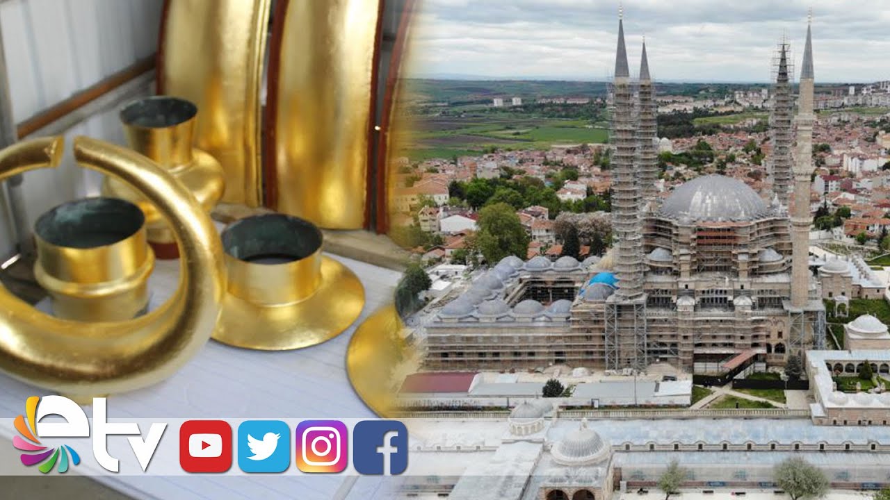 SELİMİYE CAMİİ'NİN DEV KUBBE ÂLEMİNİN MONTAJI BAŞLADI