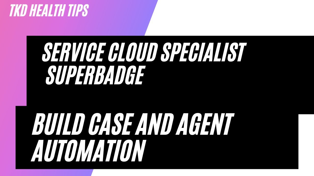Service Cloud Specialist Podcast Build Case and Agent Automation