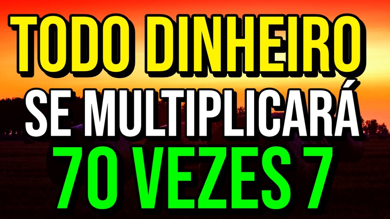 ORA&Ccedil;&Atilde;O PODEROSA PARA MULTIPLICAR O DINHEIRO 70 VEZES 7