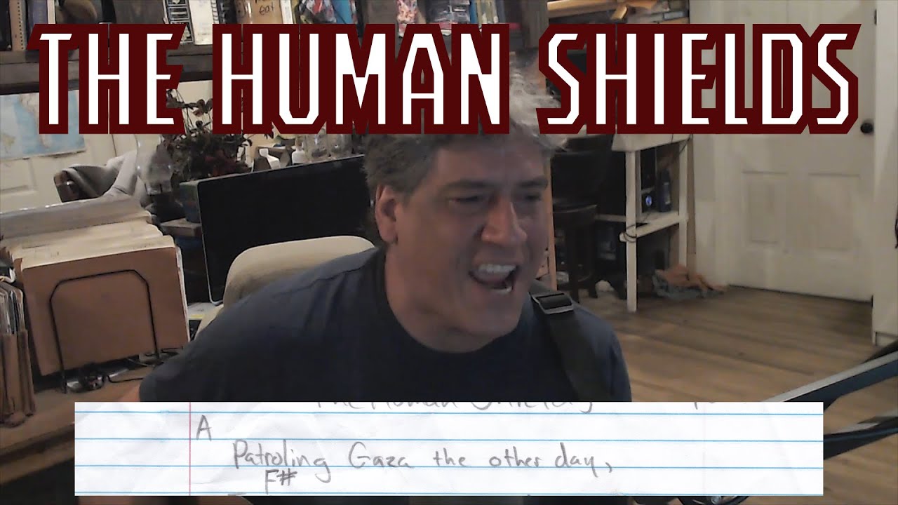 The Human Shields (A Battle Hymn for the World''s Most Moral Army)