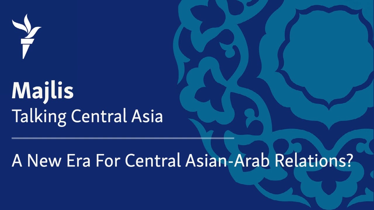 A New Era For Central Asian-Arab Relations?