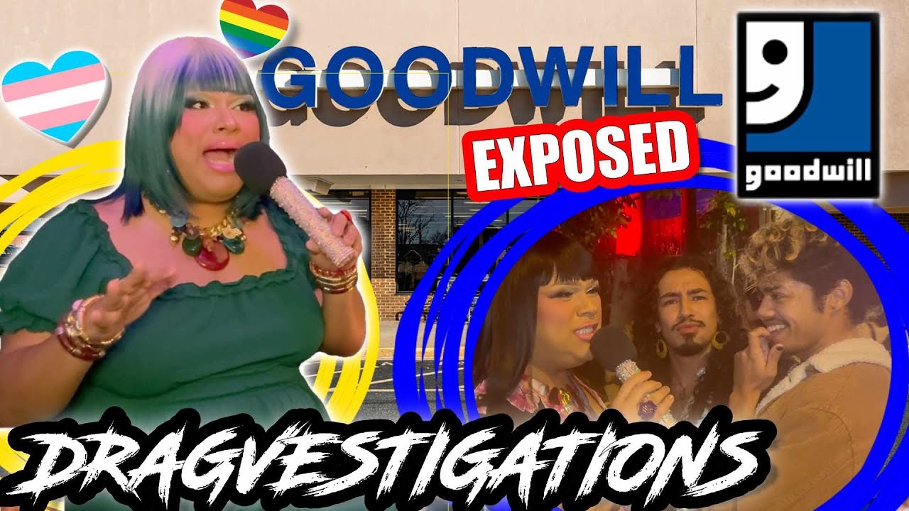 GOODWILL EXPOSED!  THIS IS SERIOUS. WE ARE NOT PLAYING GAMES ANYMORE. LET'S DRAGVESTIGATE!