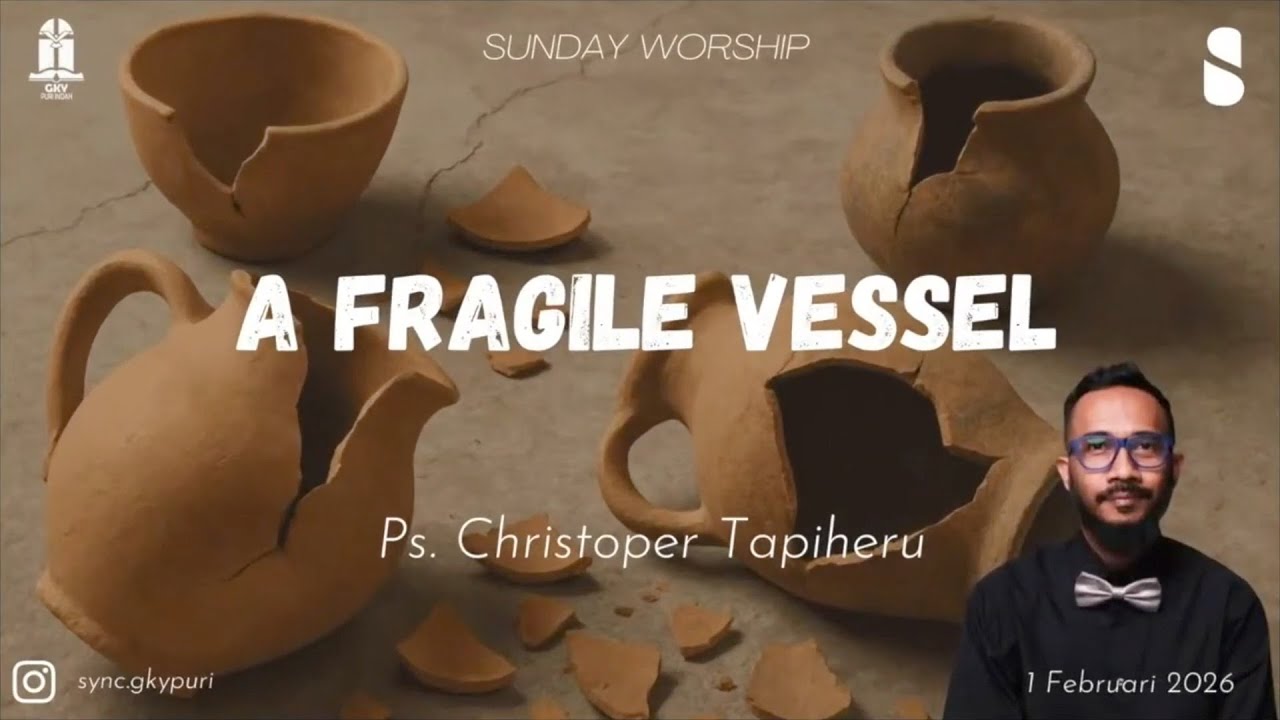 SYNC Sunday 1 February 2026 - A Fragile Vessel | Pembicara : Ps. Christoper Tapiheru