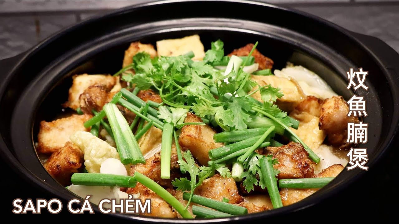 Sapo Cá Chẻm - Thêm một món ngon đãi khách hoặc dùng cơm cho gia đình. 炆魚腩煲。