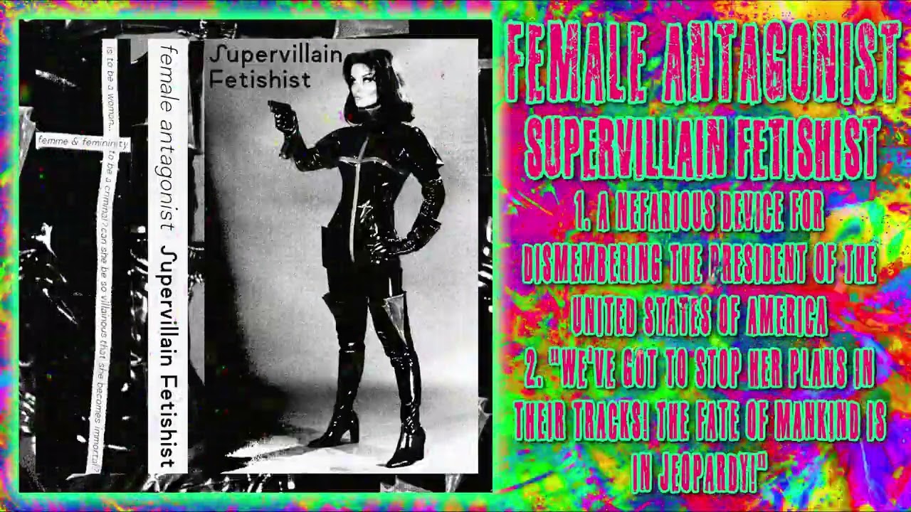 Female Antagonist - Supervillain Fetishist [Full Album] (Harsh Noise)